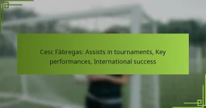 Cesc Fàbregas: Assists in tournaments, Key performances, International success