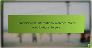 Gerard Piqué: International matches, Major contributions, Legacy