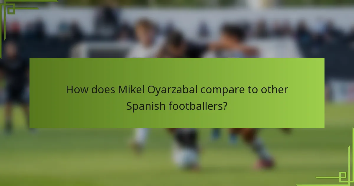 How does Mikel Oyarzabal compare to other Spanish footballers?